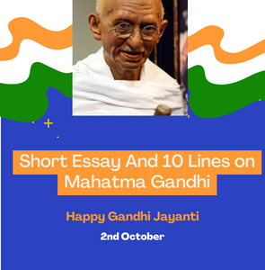 Short Essay And 10 Lines on Mahatma Gandhi